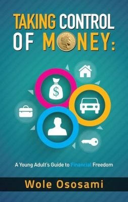  Owning Your Money: A Guide to Financial Freedom for Young Adults - Odkryj Świat Nieograniczonych Możliwości Finansowych!