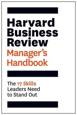  Harvard Business Review Manager's Handbook: A Masterpiece of Practical Wisdom and Strategic Brilliance